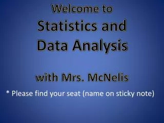 Welcome to Statistics and Data Analysis with Mrs. McNelis