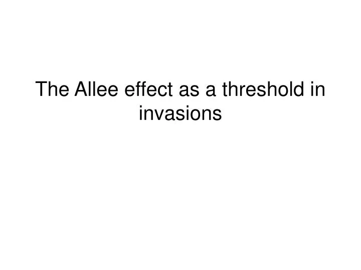 the allee effect as a threshold in invasions