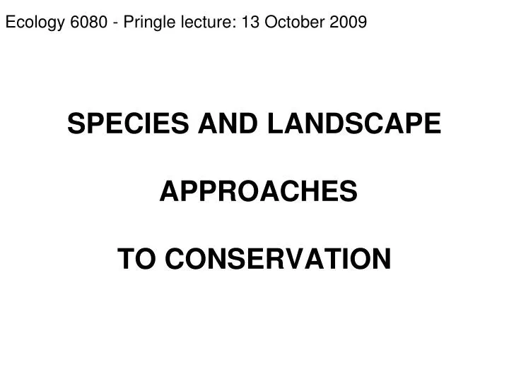 species and landscape approaches to conservation