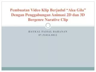 pembuatan video klip berjudul aku gila dengan penggabungan animasi 2d dan 3d bergenre narative clip
