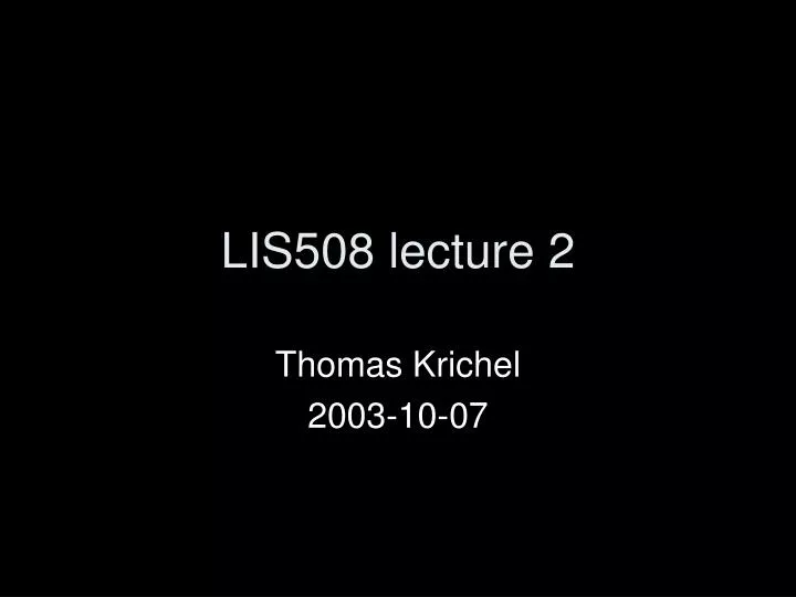 lis508 lecture 2