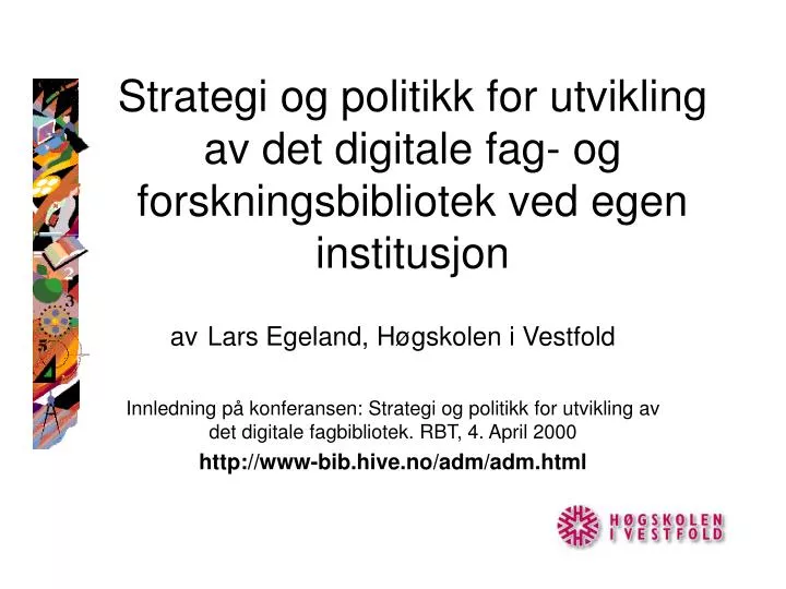 strategi og politikk for utvikling av det digitale fag og forskningsbibliotek ved egen institusjon