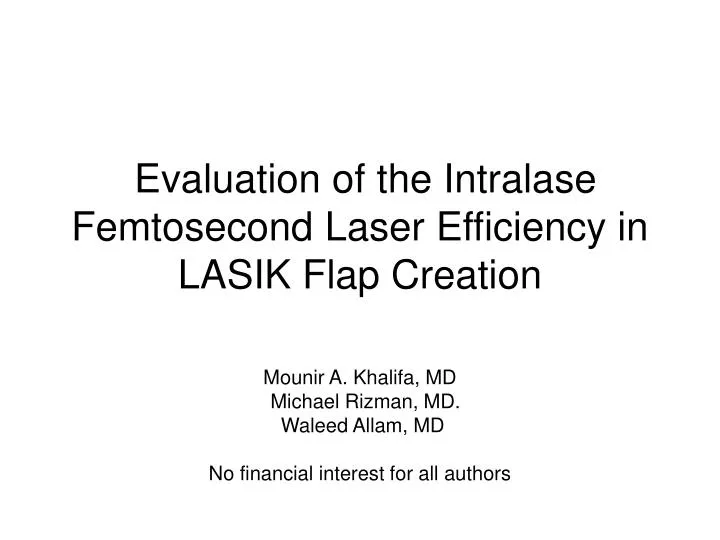 evaluation of the intralase femtosecond laser efficiency in lasik flap creation