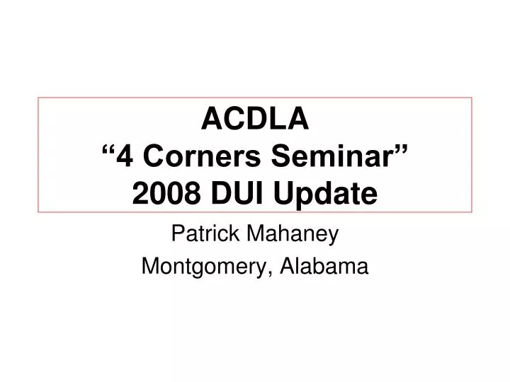 acdla 4 corners seminar 2008 dui update