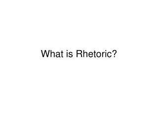 What is Rhetoric?