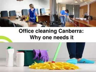 Office cleaning Canberra Why one needs it