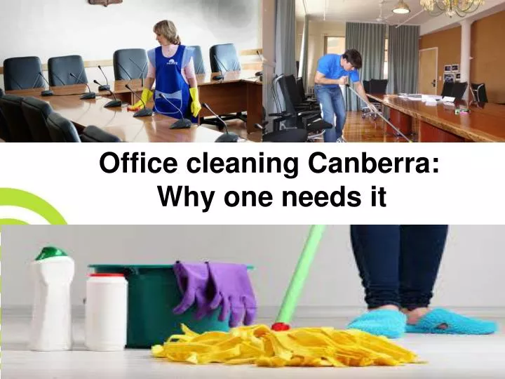 office cleaning canberra why one needs it