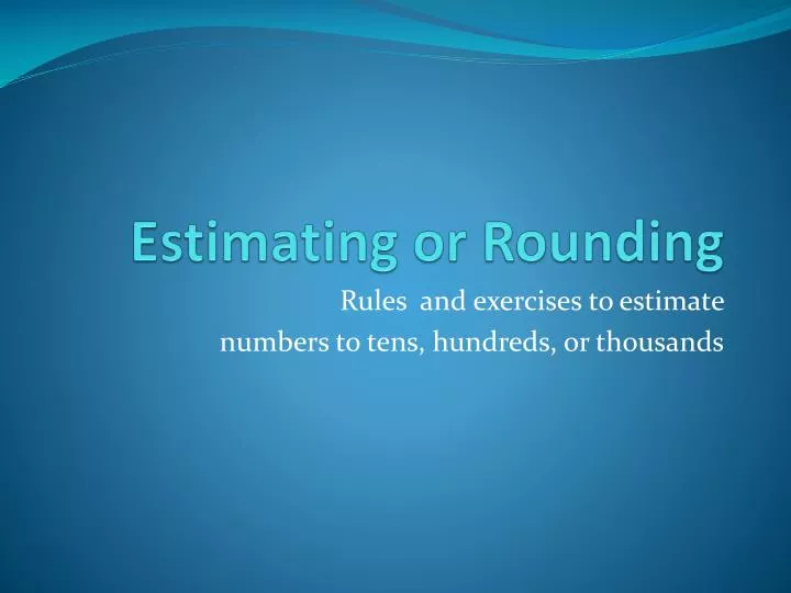 estimating or rounding