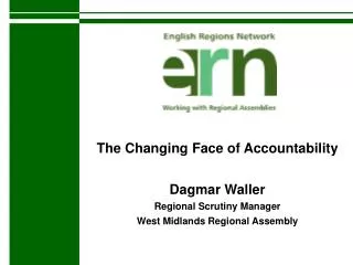 The Changing Face of Accountability Dagmar Waller Regional Scrutiny Manager