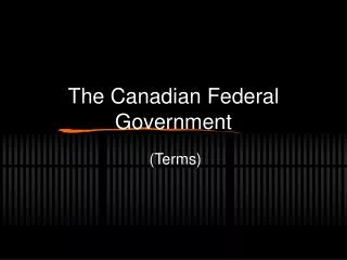 The Canadian Federal Government
