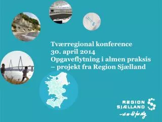 tv rregional konference 30 april 2014 opgaveflytning i almen praksis projekt fra region sj lland