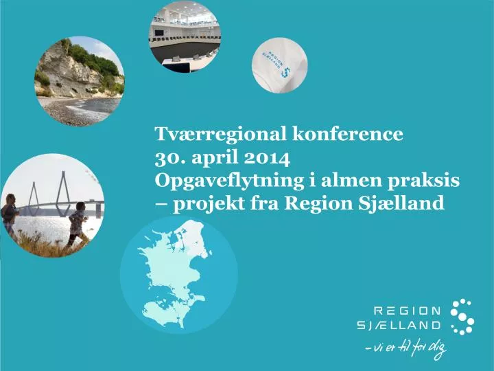tv rregional konference 30 april 2014 opgaveflytning i almen praksis projekt fra region sj lland