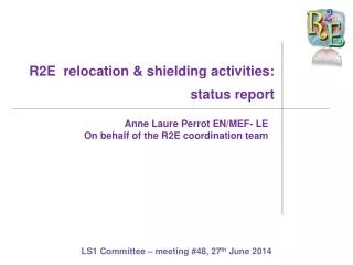 R2E relocation &amp; shielding activities: status report