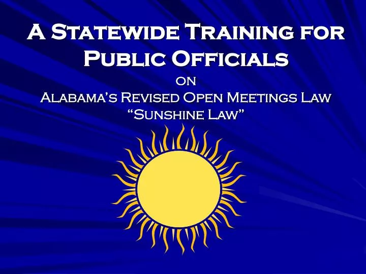 a statewide training for public officials on alabama s revised open meetings law sunshine law