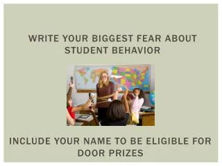 Write your biggest fear about student behavior