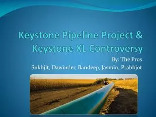 Keystone Pipeline Project &amp; Keystone XL Controversy