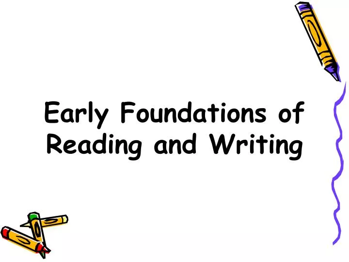 early foundations of reading and writing