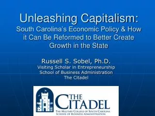 Russell S. Sobel, Ph.D. Visiting Scholar in Entrepreneurship School of Business Administration