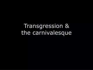 Transgression &amp; the carnivalesque