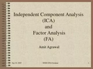 Independent Component Analysis (ICA) and Factor Analysis (FA)