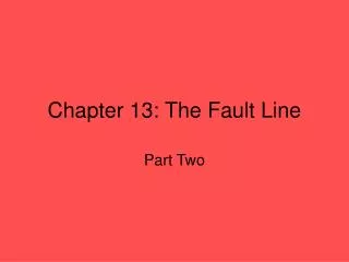 Chapter 13: The Fault Line