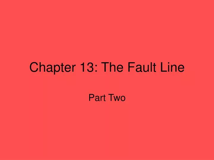 chapter 13 the fault line