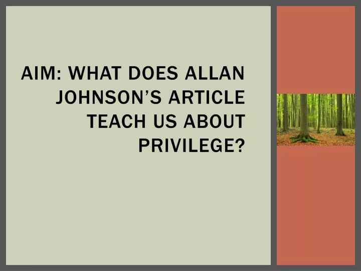 aim what does allan johnson s article teach us about privilege