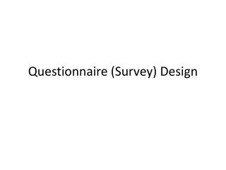 Questionnaire (Survey) Design