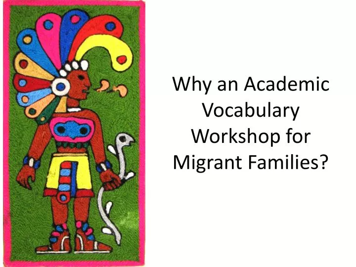 why an academic vocabulary workshop for migrant families
