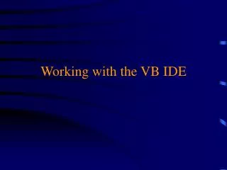 Working with the VB IDE