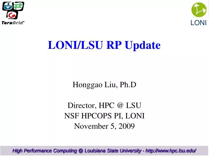 honggao liu ph d director hpc @ lsu nsf hpcops pi loni november 5 2009