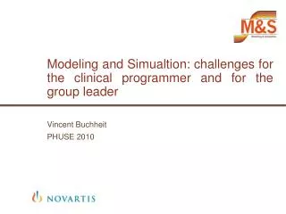 Modeling and Simualtion: challenges for the clinical programmer and for the group leader