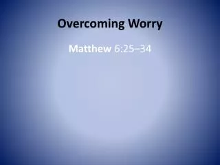 Overcoming Worry