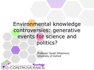 Environmental knowledge controversies: generative events for science and politics?