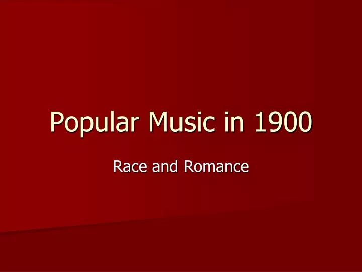 popular music in 1900