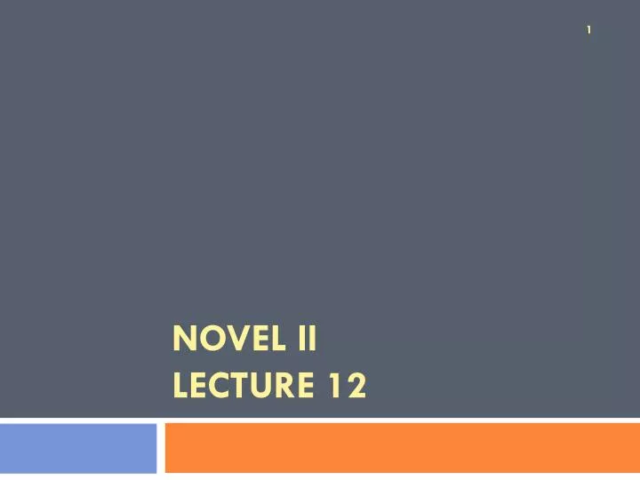 novel ii lecture 12