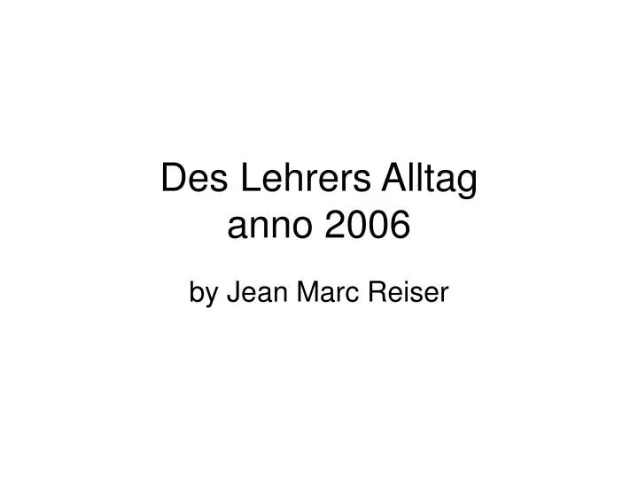 des lehrers alltag anno 2006