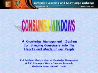 A Knowledge Management System for Bringing Consumers into the Hearts and Minds of our People