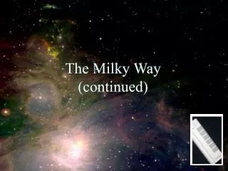 The Milky Way (continued)