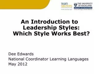An Introduction to Leadership Styles: Which Style Works Best? Dee Edwards