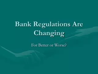 Bank Regulations Are Changing