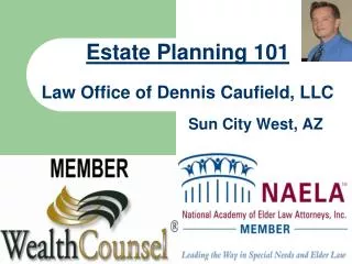 Estate Planning 101 Law Office of Dennis Caufield, LLC