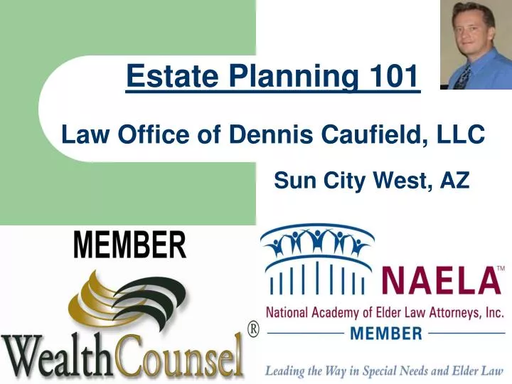 estate planning 101 law office of dennis caufield llc