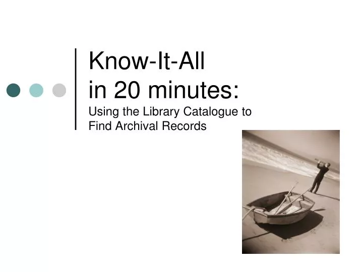 know it all in 20 minutes using the library catalogue to find archival records