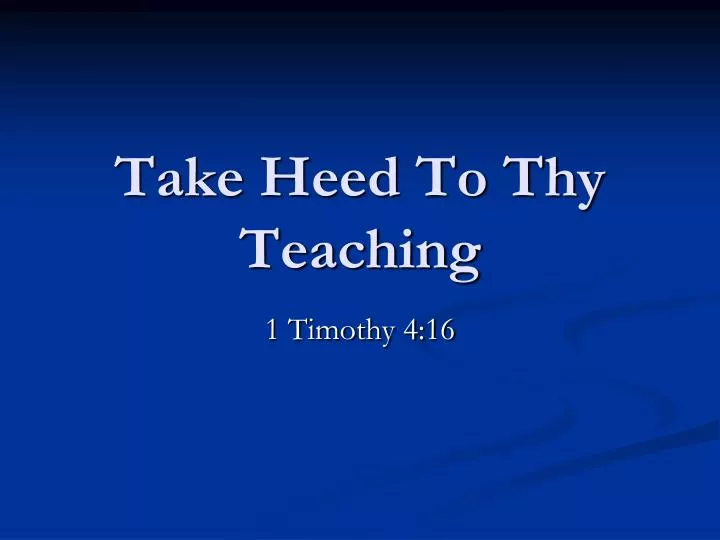 take heed to thy teaching