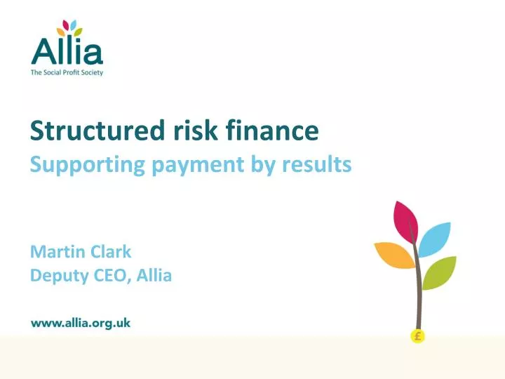 structured risk finance supporting payment by results martin clark deputy ceo allia