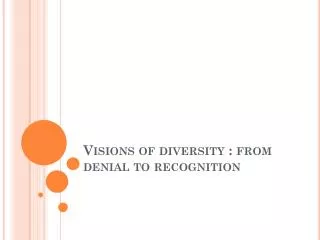 Visions of diversity : from denial to recognition