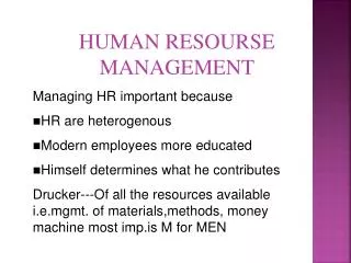 HUMAN RESOURSE MANAGEMENT Managing HR important because HR are heterogenous