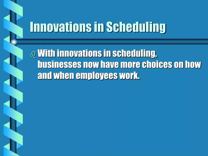 innovations in scheduling