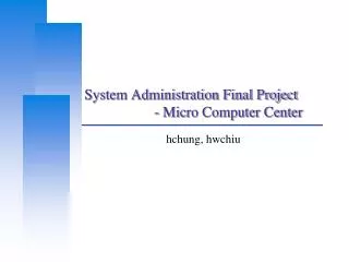 System Administration Final Project 		- Micro Computer Center